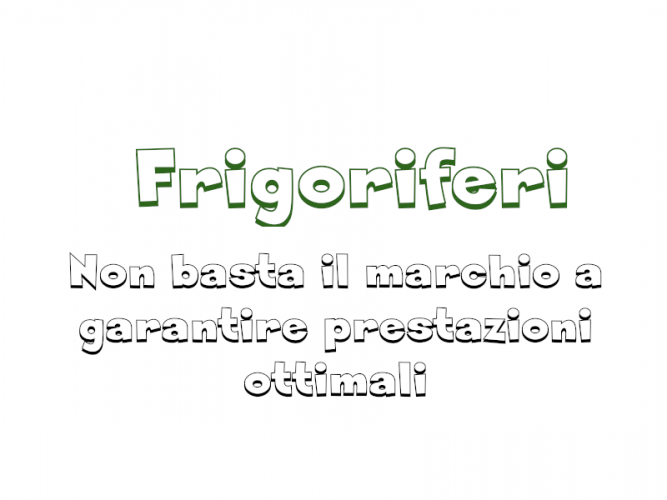 Non basta il marchio per avere migliori prestazioni dal frigorifero