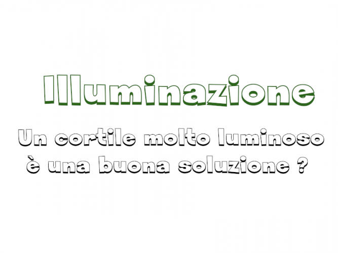 Illuminazione : il cortile molto luminoso è una buona soluzione ?